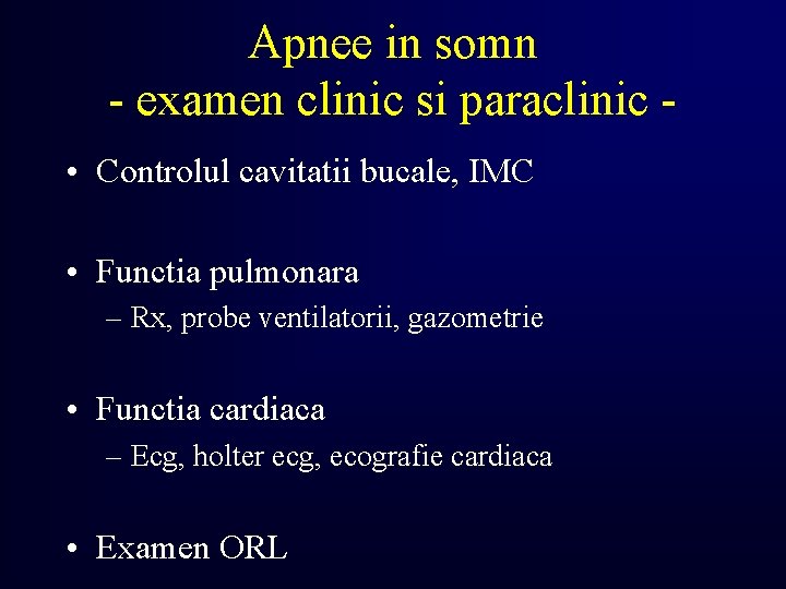 Apnee in somn - examen clinic si paraclinic • Controlul cavitatii bucale, IMC •