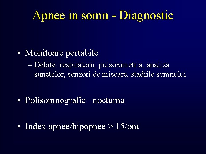 Apnee in somn - Diagnostic • Monitoare portabile – Debite respiratorii, pulsoximetria, analiza sunetelor,