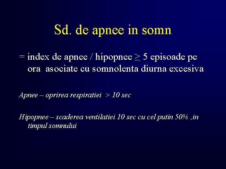 Sd. de apnee in somn = index de apnee / hipopnee ≥ 5 episoade
