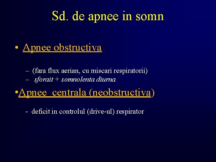 Sd. de apnee in somn • Apnee obstructiva – (fara flux aerian, cu miscari