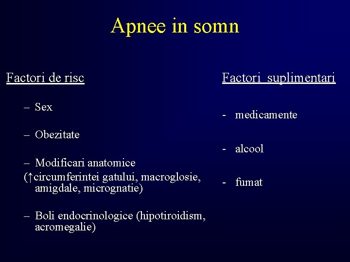 Apnee in somn Factori de risc – Sex Factori suplimentari - medicamente – Obezitate