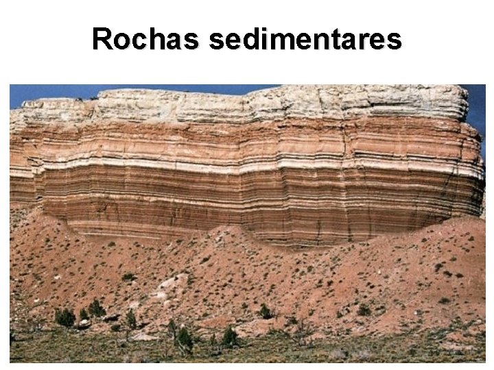 Rochas sedimentares Rochas sedimentares