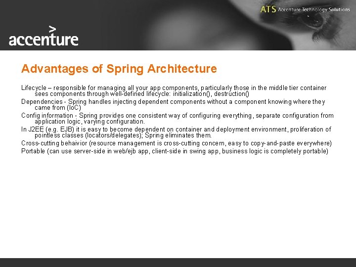 Advantages of Spring Architecture Lifecycle – responsible for managing all your app components, particularly
