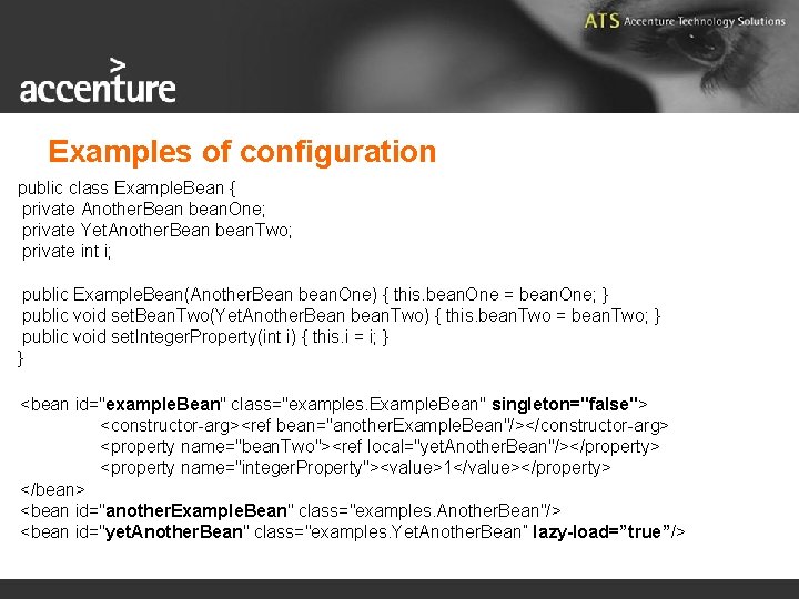 Examples of configuration public class Example. Bean { private Another. Bean bean. One; private