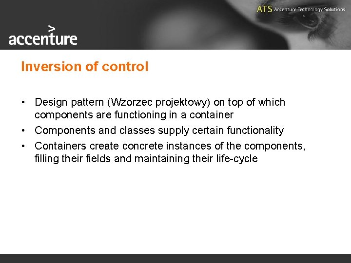 Inversion of control • Design pattern (Wzorzec projektowy) on top of which components are