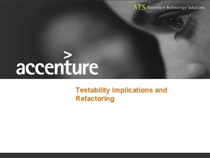 Testability Implications and Refactoring 