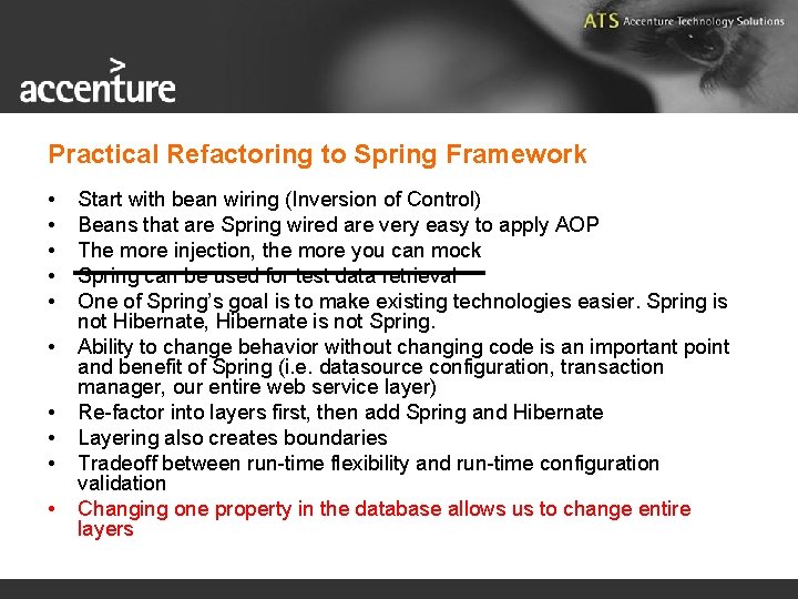 Practical Refactoring to Spring Framework • • • Start with bean wiring (Inversion of