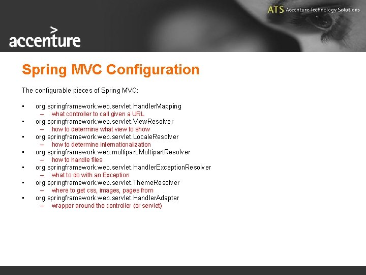 Spring MVC Configuration The configurable pieces of Spring MVC: • • org. springframework. web.
