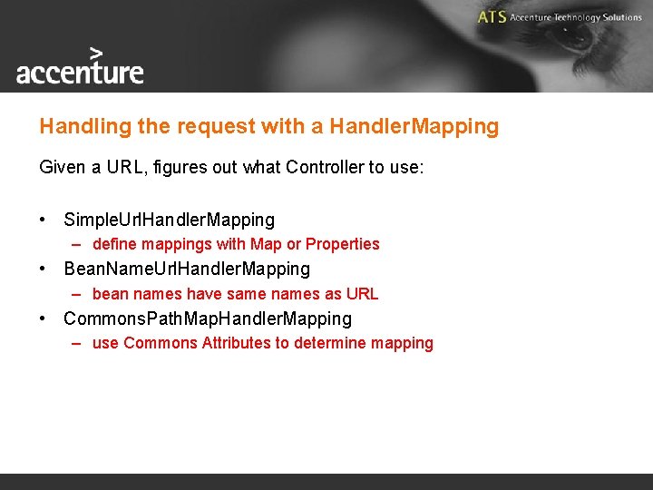 Handling the request with a Handler. Mapping Given a URL, figures out what Controller