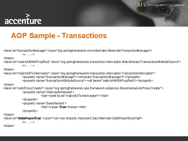 AOP Sample - Transactions <bean id="transaction. Manager" class="org. springframework. orm. hibernate. Hibernate. Transaction. Manager">