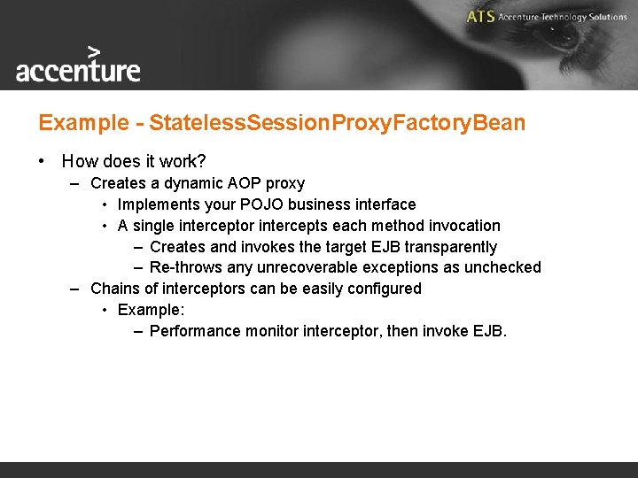 Example - Stateless. Session. Proxy. Factory. Bean • How does it work? – Creates