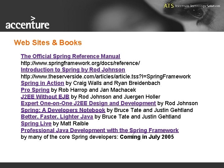 Web Sites & Books The Official Spring Reference Manual http: //www. springframework. org/docs/reference/ Introduction