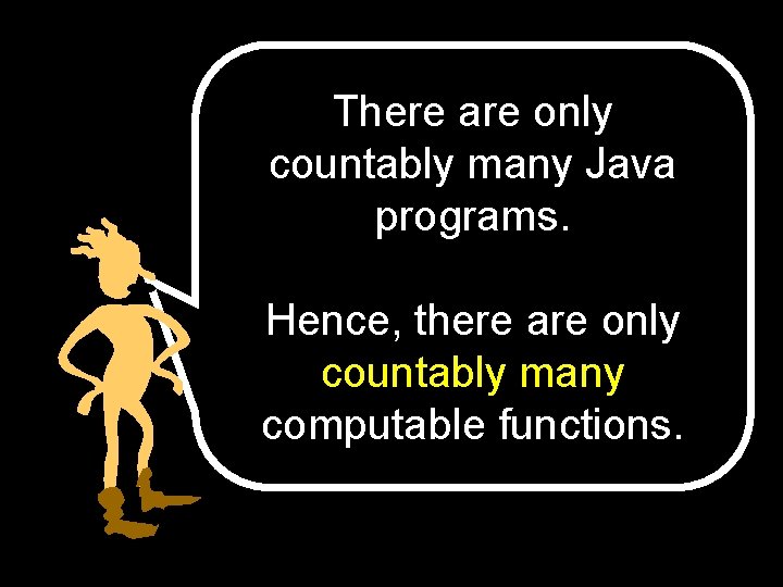 There are only countably many Java programs. Hence, there are only countably many computable
