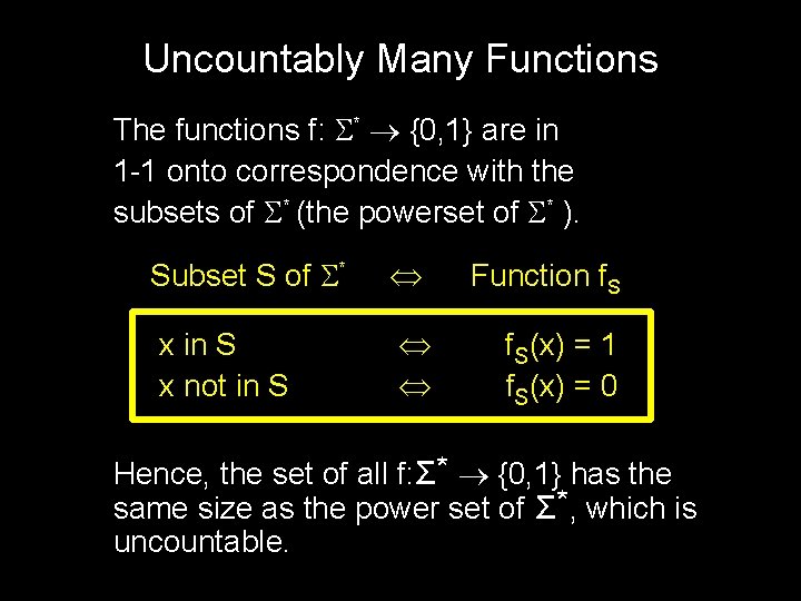 Uncountably Many Functions The functions f: * {0, 1} are in 1 -1 onto