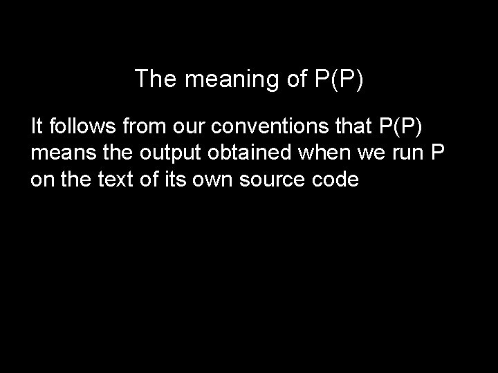 The meaning of P(P) It follows from our conventions that P(P) means the output