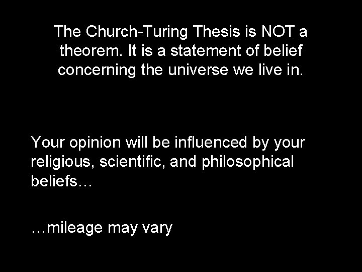 The Church-Turing Thesis is NOT a theorem. It is a statement of belief concerning