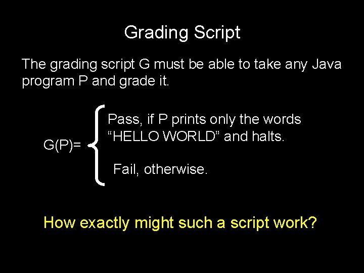 Grading Script The grading script G must be able to take any Java program