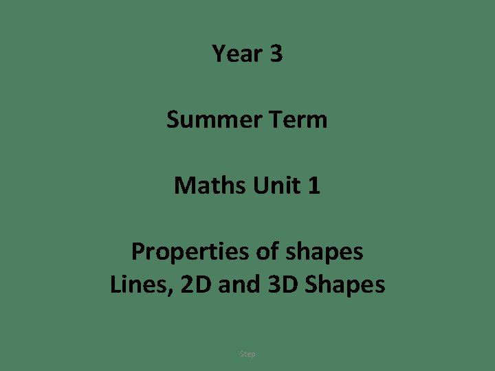 Year 3 Summer Term Maths Unit 1 Properties of shapes Lines, 2 D and