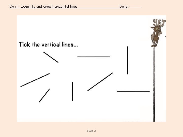 Do it: Identify and draw horizontal lines Date: ______ Step 2 