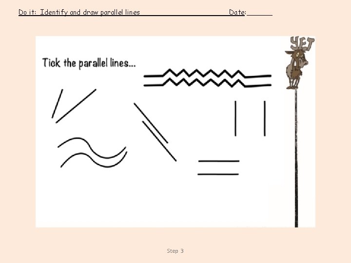 Do it: Identify and draw parallel lines Date: ______ Step 3 