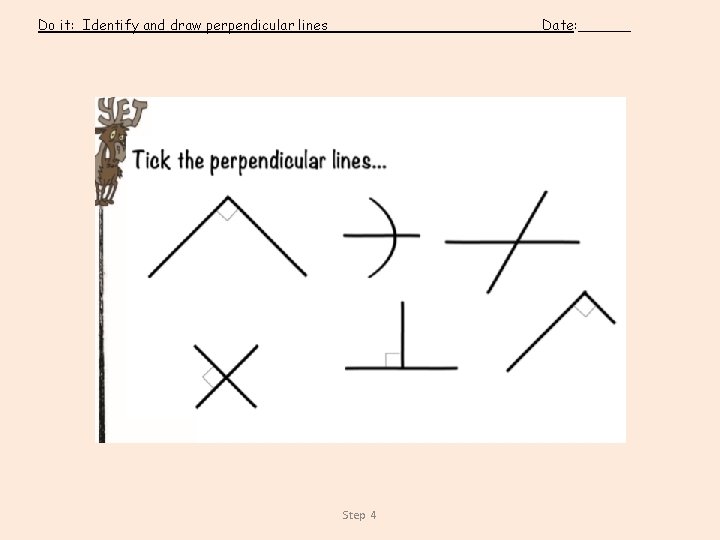 Do it: Identify and draw perpendicular lines Date: ______ Step 4 