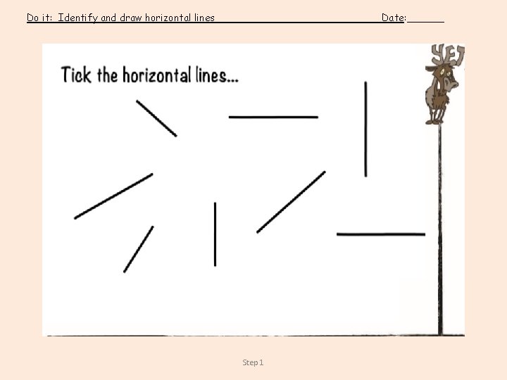 Do it: Identify and draw horizontal lines Date: ______ Step 1 