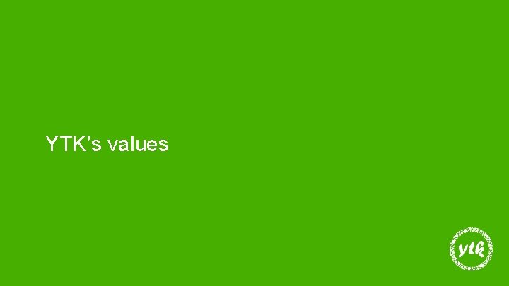 YTK’s values 