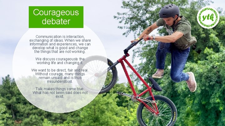 Courageous debater Communication is interaction, exchanging of ideas. When we share information and experiences,