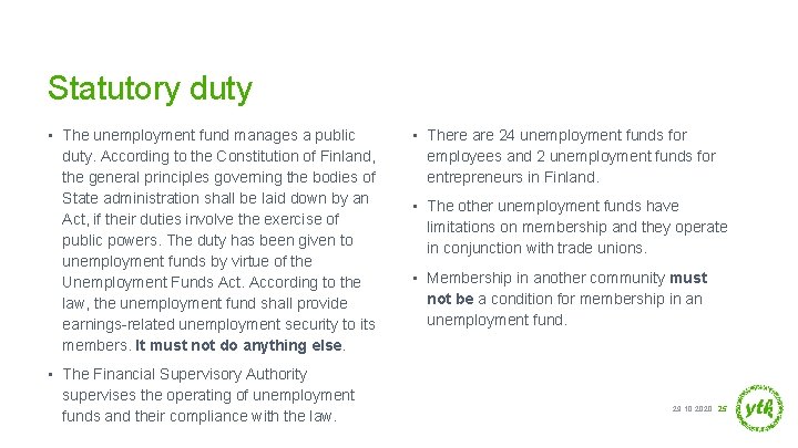 Statutory duty • The unemployment fund manages a public duty. According to the Constitution
