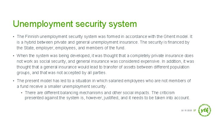 Unemployment security system • The Finnish unemployment security system was formed in accordance with