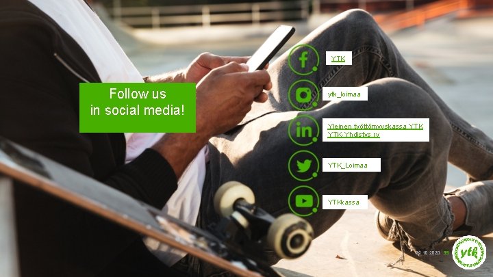 YTK Follow us in social media! ytk_loimaa Yleinen työttömyyskassa YTK-Yhdistys ry YTK_Loimaa YTKkassa 29.
