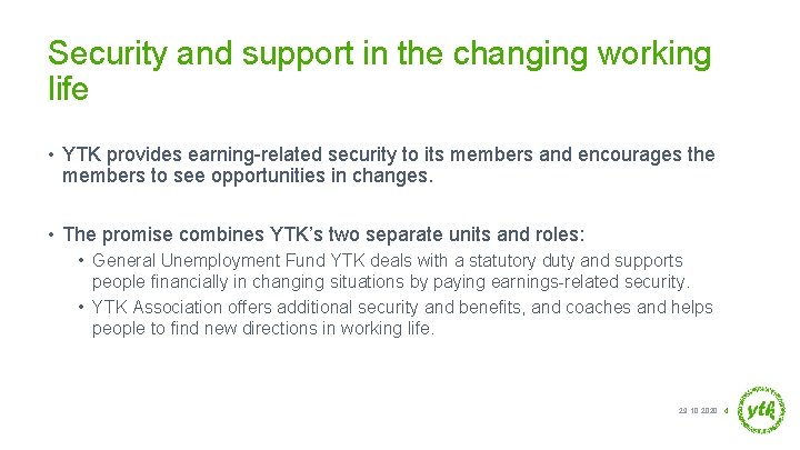 Security and support in the changing working life • YTK provides earning-related security to