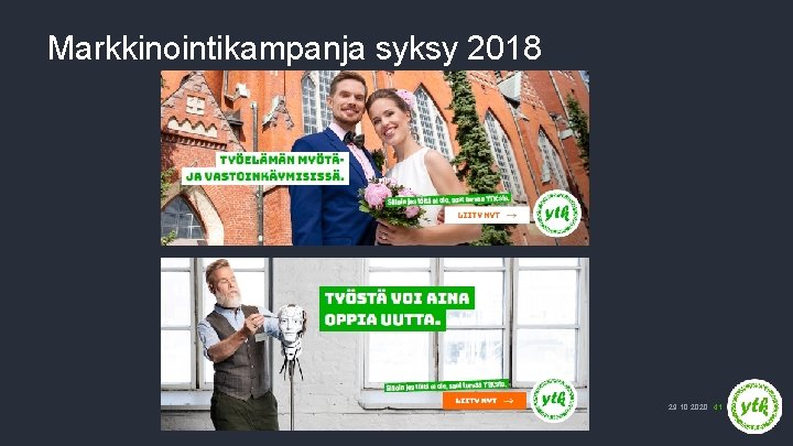 Markkinointikampanja syksy 2018 29. 10. 2020 41 