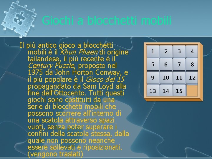 Giochi a blocchetti mobili Il più antico gioco a blocchetti mobili è il Khun