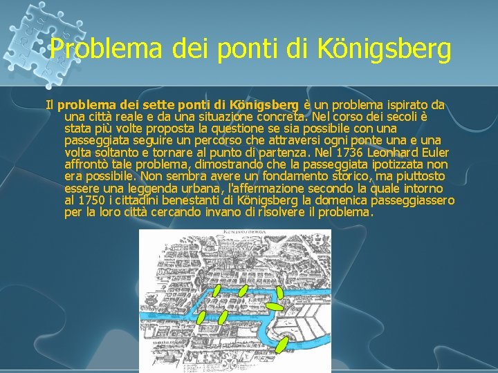 Problema dei ponti di Königsberg Il problema dei sette ponti di Königsberg è un