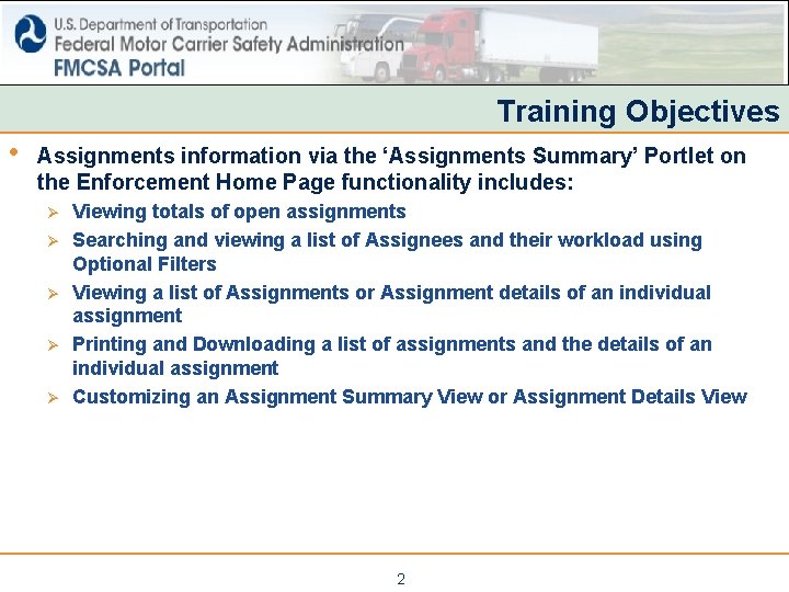Training Objectives • Assignments information via the ‘Assignments Summary’ Portlet on the Enforcement Home Training Objectives • Assignments information via the ‘Assignments Summary’ Portlet on the Enforcement Home