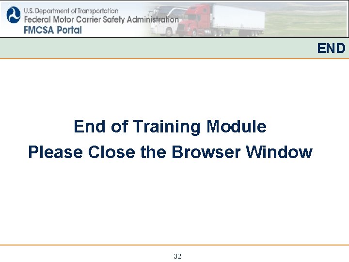 END End of Training Module Please Close the Browser Window 32 END End of Training Module Please Close the Browser Window 32