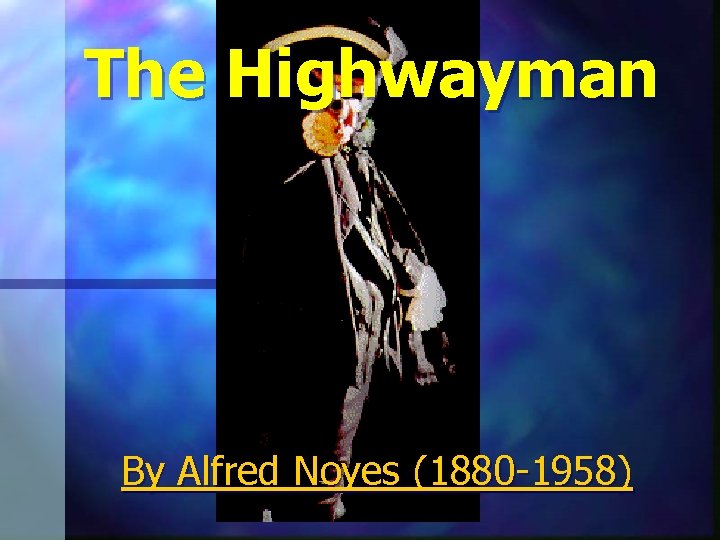 The Highwayman By Alfred Noyes (1880 -1958) 