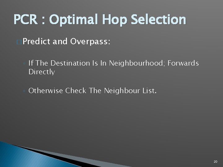 PCR : Optimal Hop Selection � Predict and Overpass: ◦ If The Destination Is PCR : Optimal Hop Selection � Predict and Overpass: ◦ If The Destination Is
