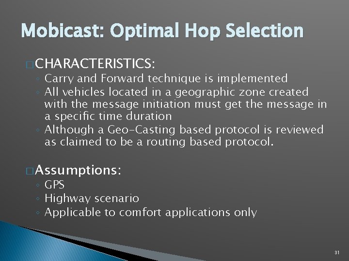 Mobicast: Optimal Hop Selection � CHARACTERISTICS: ◦ Carry and Forward technique is implemented ◦ Mobicast: Optimal Hop Selection � CHARACTERISTICS: ◦ Carry and Forward technique is implemented ◦