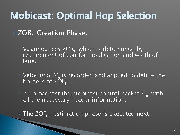 Mobicast: Optimal Hop Selection � ZORt Creation Phase: ◦ Ve announces ZORt which is Mobicast: Optimal Hop Selection � ZORt Creation Phase: ◦ Ve announces ZORt which is