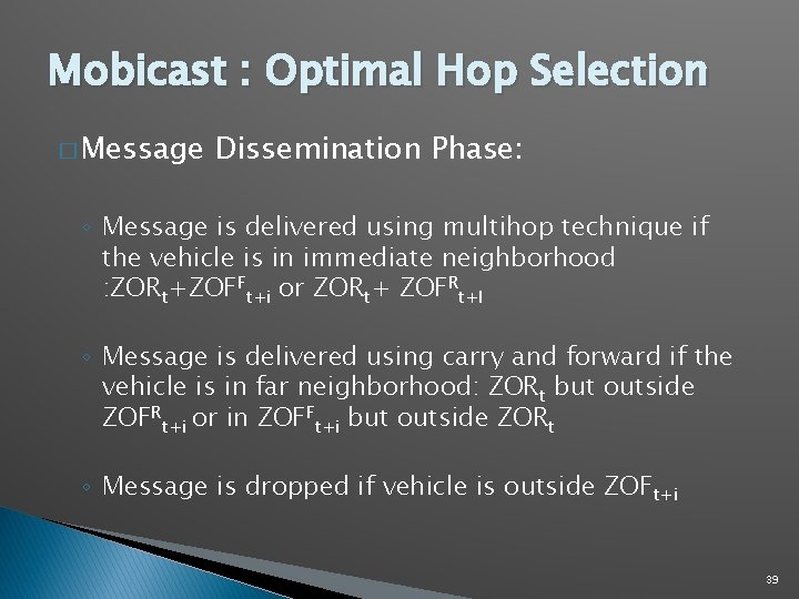 Mobicast : Optimal Hop Selection � Message Dissemination Phase: ◦ Message is delivered using Mobicast : Optimal Hop Selection � Message Dissemination Phase: ◦ Message is delivered using