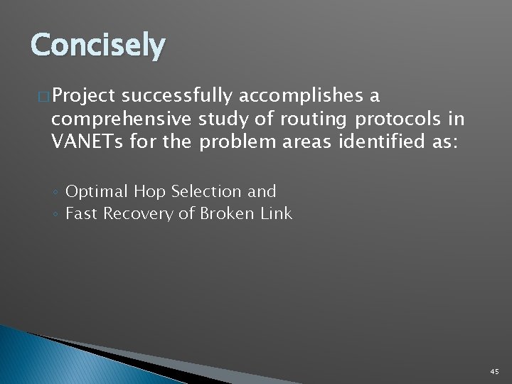 Concisely � Project successfully accomplishes a comprehensive study of routing protocols in VANETs for Concisely � Project successfully accomplishes a comprehensive study of routing protocols in VANETs for