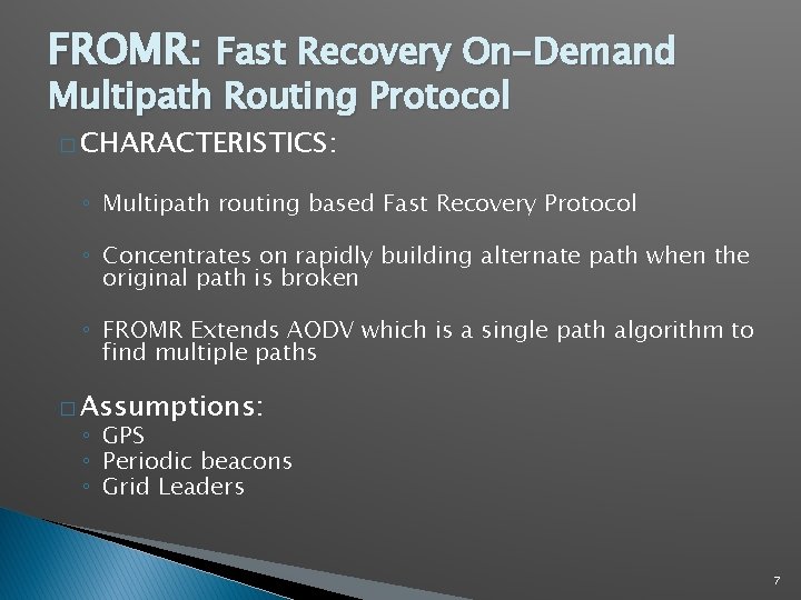 FROMR: Fast Recovery On-Demand Multipath Routing Protocol � CHARACTERISTICS: ◦ Multipath routing based Fast FROMR: Fast Recovery On-Demand Multipath Routing Protocol � CHARACTERISTICS: ◦ Multipath routing based Fast