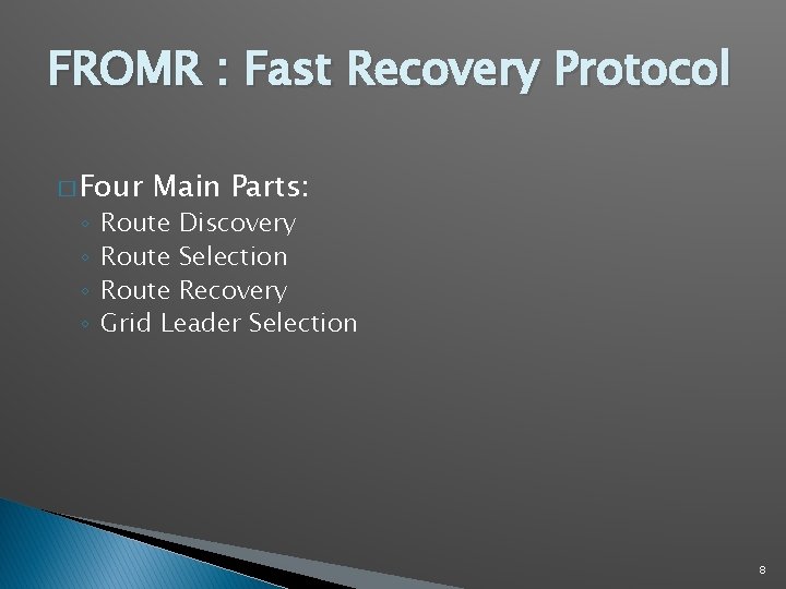 FROMR : Fast Recovery Protocol � Four ◦ ◦ Main Parts: Route Discovery Route FROMR : Fast Recovery Protocol � Four ◦ ◦ Main Parts: Route Discovery Route