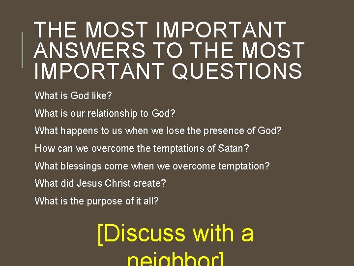 THE MOST IMPORTANT ANSWERS TO THE MOST IMPORTANT QUESTIONS What is God like? What