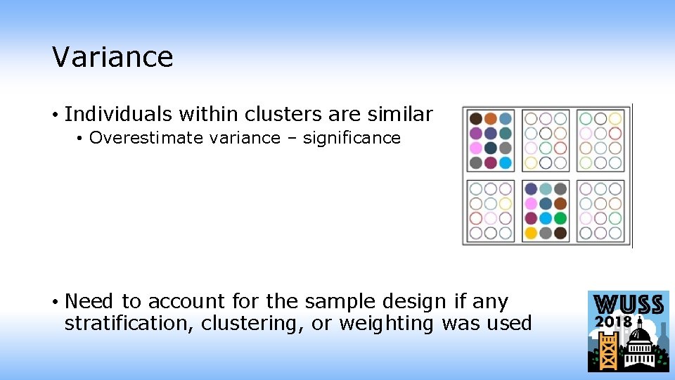 Variance • Individuals within clusters are similar • Overestimate variance – significance • Need