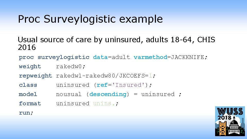 Proc Surveylogistic example Usual source of care by uninsured, adults 18 -64, CHIS 2016