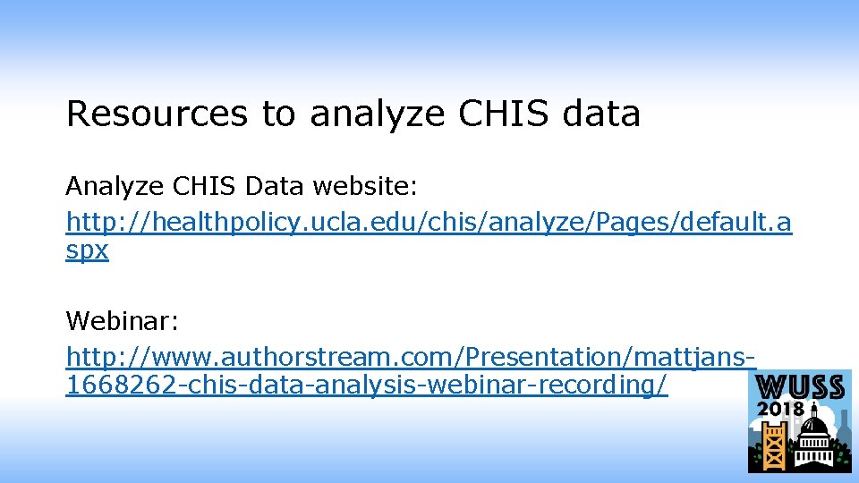 Resources to analyze CHIS data Analyze CHIS Data website: http: //healthpolicy. ucla. edu/chis/analyze/Pages/default. a