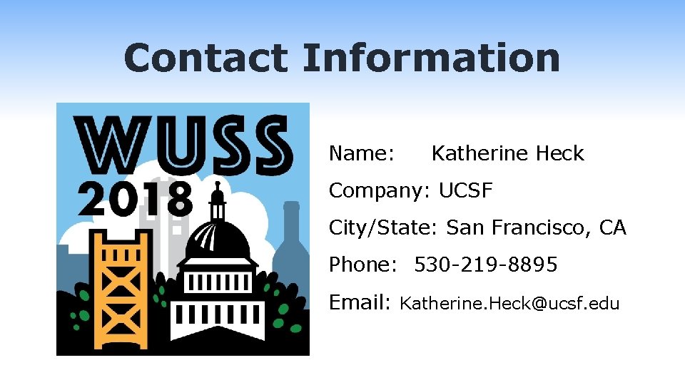 Contact Information Name: Katherine Heck Company: UCSF City/State: San Francisco, CA Phone: 530 -219